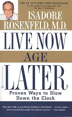 Vivre maintenant, vieillir plus tard : Des moyens éprouvés pour ralentir l'horloge - Live Now, Age Later: Proven Ways to Slow Down the Clock