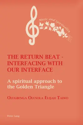 The Return Beat - Interfacing with Our Interface : Une approche spirituelle du triangle d'or - The Return Beat - Interfacing with Our Interface: A Spiritual Approach to the Golden Triangle