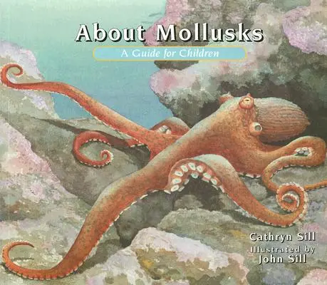 A propos des mollusques : Un guide pour les enfants - About Mollusks: A Guide for Children