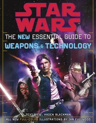 Le nouveau guide essentiel des armes et de la technologie : Édition révisée : La Guerre des étoiles - The New Essential Guide to Weapons and Technology: Revised Edition: Star Wars