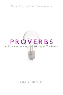 Nbbc, Proverbes : Un commentaire dans la tradition wesleyenne - Nbbc, Proverbs: A Commentary in the Wesleyan Tradition