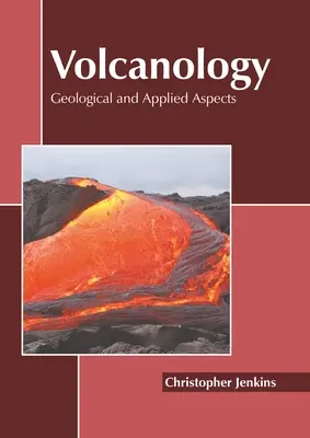 Volcanologie : Aspects géologiques et appliqués - Volcanology: Geological and Applied Aspects