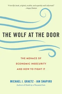 Le loup à la porte : La menace de l'insécurité économique et comment la combattre - The Wolf at the Door: The Menace of Economic Insecurity and How to Fight It