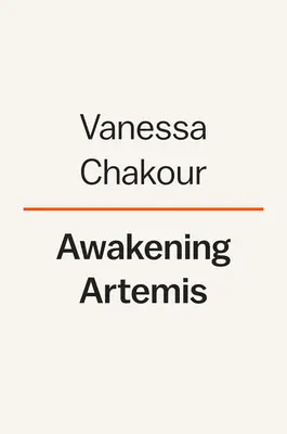 L'éveil d'Artémis : approfondir l'intimité avec la terre vivante et reconquérir notre nature sauvage - Awakening Artemis: Deepening Intimacy with the Living Earth and Reclaiming Our Wild Nature