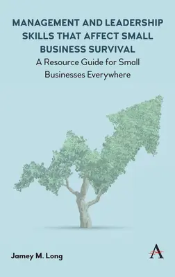 Les compétences en matière de gestion et de leadership qui influent sur la survie des petites entreprises : un guide de ressources pour les petites entreprises partout dans le monde - Management and Leadership Skills That Affect Small Business Survival: A Resource Guide for Small Businesses Everywhere