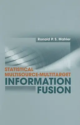 Fusion statistique d'informations multi-sources et multi-cibles - Statistical Multisource-Multitarget Information Fusion
