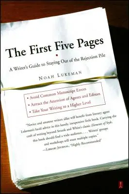 Les cinq premières pages : Le guide de l'écrivain pour éviter la pile de refus - The First Five Pages: A Writer's Guide to Staying Out of the Rejection Pile