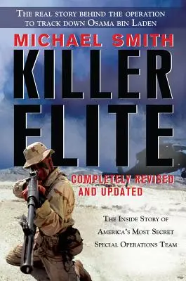 Killer Elite : Entièrement révisé et mis à jour : L'histoire de l'équipe d'opérations spéciales la plus secrète d'Amérique - Killer Elite: Completely Revised and Updated: The Inside Story of America's Most Secret Special Operations Team