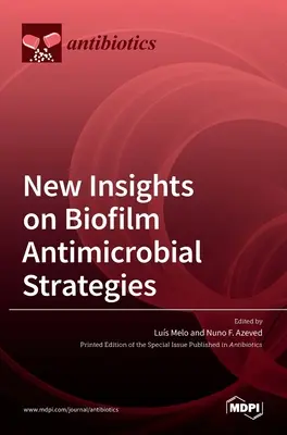 Nouvelles perspectives sur les stratégies antimicrobiennes des biofilms - New Insights on Biofilm Antimicrobial Strategies