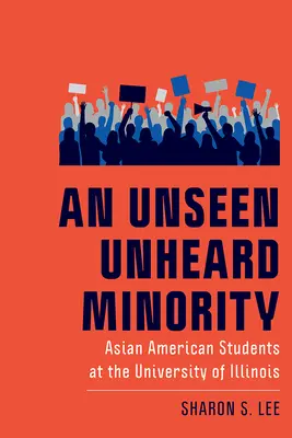 Une minorité invisible et inaudible : Les étudiants américains d'origine asiatique à l'université de l'Illinois - An Unseen Unheard Minority: Asian American Students at the University of Illinois
