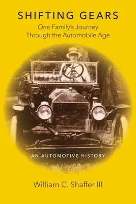 Passer à la vitesse supérieure : Le voyage d'une famille à l'ère de l'automobile - Shifting Gears: One Family's Journey Through the Automobile Age