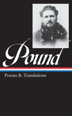 Ezra Pound : Poèmes et traductions (Loa #144) - Ezra Pound: Poems & Translations (Loa #144)