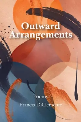 Outward Arrangements : Poèmes - Outward Arrangements: Poems