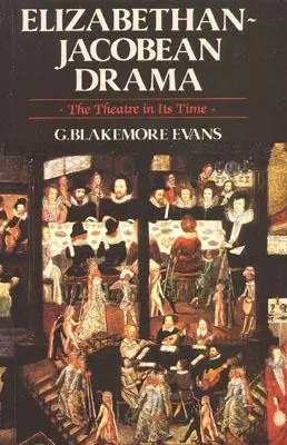 Le théâtre élisabéthain et jacobéen : Le théâtre en son temps - Elizabethan Jacobean Drama: The Theatre in Its Time