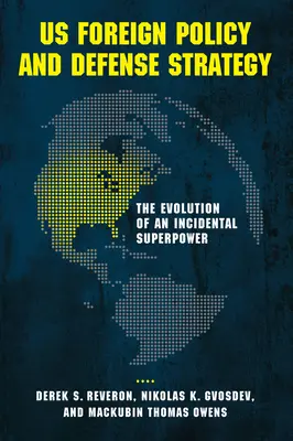 Politique étrangère et stratégie de défense des États-Unis : L'évolution d'une superpuissance accidentelle - US Foreign Policy and Defense Strategy: The Evolution of an Incidental Superpower