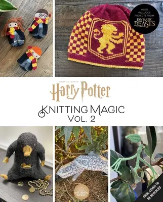 Harry Potter : La magie du tricot : plus de modèles de Poudlard et d'ailleurs : Un livre de tricot officiel de Harry Potter (Harry Potter Craft Books, livres de tricot) - Harry Potter: Knitting Magic: More Patterns from Hogwarts and Beyond: An Official Harry Potter Knitting Book (Harry Potter Craft Books, Knitting Books