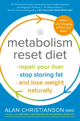 Le régime de réinitialisation du métabolisme : Réparez votre foie, arrêtez de stocker les graisses et perdez du poids naturellement. - The Metabolism Reset Diet: Repair Your Liver, Stop Storing Fat, and Lose Weight Naturally