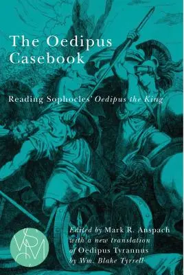 Le recueil de cas d'Œdipe : La lecture d'Œdipe roi de Sophocle - The Oedipus Casebook: Reading Sophocles' Oedipus the King