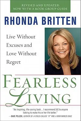 Vivre sans crainte : Vivre sans excuses et aimer sans regrets - Fearless Living: Live Without Excuses and Love Without Regret