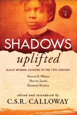 Shadows Uplifted Volume II : Black Women Authors of 19th Century American Personal Narratives & Autobiographies (en anglais) - Shadows Uplifted Volume II: Black Women Authors of 19th Century American Personal Narratives & Autobiographies