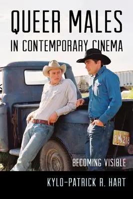 Les hommes queer dans le cinéma contemporain : devenir visible - Queer Males in Contemporary Cinema: Becoming Visible