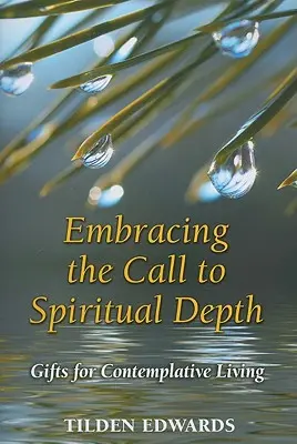 Accueillir l'appel à la profondeur spirituelle : Cadeaux pour une vie contemplative - Embracing the Call to Spiritual Depth: Gifts for Contemplative Living