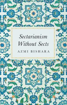 Le sectarisme sans secte - Sectarianism Without Sects