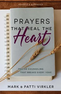 Prières qui guérissent le cœur, révisé et élargi : Le conseil par la prière qui brise tous les jougs - Prayers that Heal the Heart, Revised and Expanded: Prayer Counseling That Breaks Every Yoke