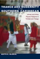 Transe et modernité dans les Caraïbes du Sud : religions populaires africaines et hindoues à Trinité-et-Tobago - Trance and Modernity in the Southern Caribbean: African and Hindu Popular Religions in Trinidad and Tobago