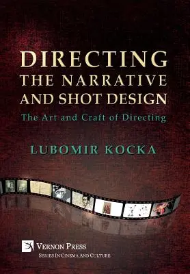 La mise en scène de la narration et la conception des plans : L'art et la manière de réaliser (Hardback, B&W) - Directing the Narrative and Shot Design: The Art and Craft of Directing (Hardback, B&W)