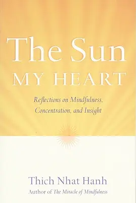 Le soleil, mon cœur : Le compagnon du Miracle de la Pleine Conscience - The Sun My Heart: The Companion to the Miracle of Mindfulness