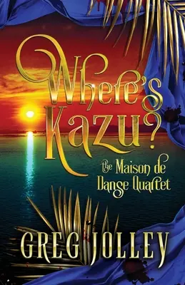 Où est Kazu ? Premier tome du quatuor de la Maison de Danse - Where's Kazu?: Book One of the Maison de Danse Quartet