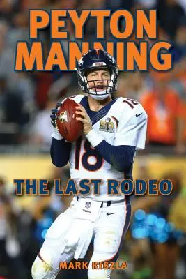 Peyton Manning : Le dernier rodéo - Peyton Manning: The Last Rodeo
