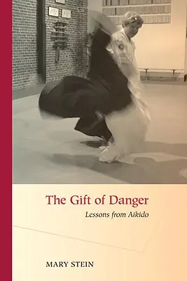 Le don du danger : Les leçons de l'Aïkido - The Gift of Danger: Lessons from Aikido