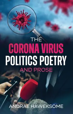 Le virus Corona, politique, poésie et prose - The Corona Virus, Politics Poetry and Prose