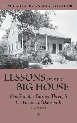 Leçons de la grande maison : Le passage d'une famille à travers l'histoire du Sud - Lessons from the Big House: One Family's Passage Through the History of the South