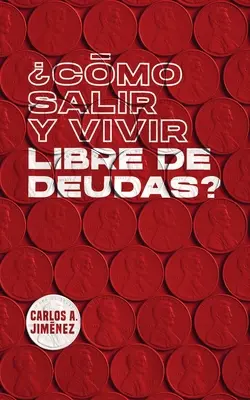 Cmo Salir y Vivir Libre de Deudas ? - Cmo Salir y Vivir Libre de Deudas?