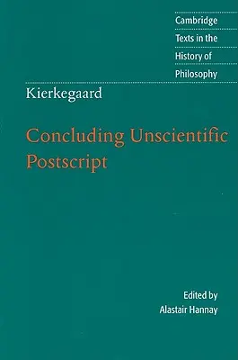 Kierkegaard : Post-scriptum non scientifique de conclusion - Kierkegaard: Concluding Unscientific PostScript