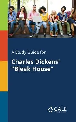 Guide d'étude pour Bleak House de Charles Dickens - A Study Guide for Charles Dickens' Bleak House