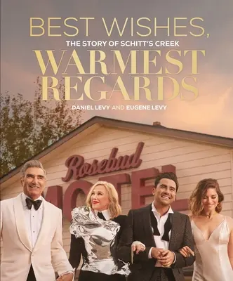 Meilleurs vœux, salutations les plus chaleureuses : L'histoire de Schitt's Creek - Best Wishes, Warmest Regards: The Story of Schitt's Creek