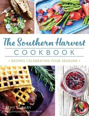 The Southern Harvest Cookbook : Recettes célébrant les quatre saisons - The Southern Harvest Cookbook: Recipes Celebrating Four Seasons