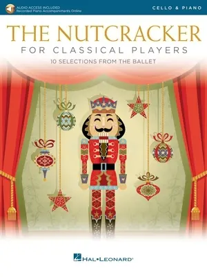 Casse-Noisette pour violoncelle classique : 10 sélections du ballet avec accompagnements de piano enregistrés en ligne : Violoncelle avec réduction pour piano - The Nutcracker for Classical Cello Players: 10 Selections from the Ballet with Recorded Piano Accompaniments Online: Cello with Piano Reduction