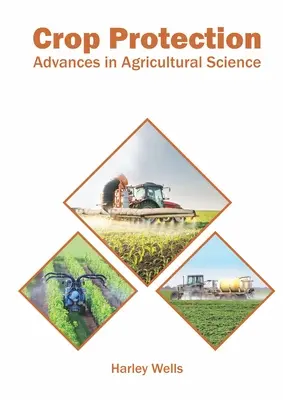 Protection des cultures : Progrès dans la science agricole - Crop Protection: Advances in Agricultural Science