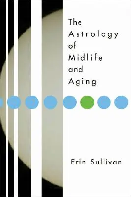 Astrologie de la quarantaine et du vieillissement - Astrology of Midlife and Aging