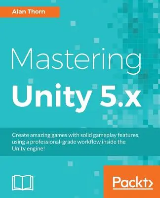 Maîtriser Unity 5.x - Mastering Unity 5.x