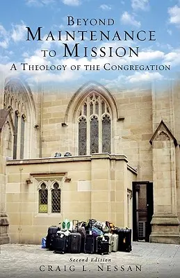 De la maintenance à la mission : Une théologie de la congrégation - Beyond Maintenance to Mission: A Theology of the Congregation