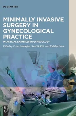 Chirurgie mini-invasive dans la pratique gynécologique : Exemples pratiques en gynécologie - Minimally Invasive Surgery in Gynecological Practice: Practical Examples in Gynecology