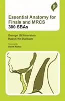 Anatomie essentielle pour les examens et le MRCS : 300 SBA - Essential Anatomy for Finals and MRCS: 300 SBAs