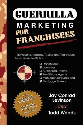 Le marketing de guérilla pour les franchisés : 125 stratégies, tactiques et techniques éprouvées pour augmenter vos profits - Guerrilla Marketing for Franchisees: 125 Proven Strategies, Tactics and Techniques to Increase Your Profits