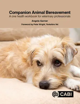 Le deuil des animaux de compagnie : Un cahier d'exercices pour les professionnels vétérinaires - Companion Animal Bereavement: A One Health Workbook for Veterinary Professionals